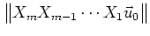 $\big\Vert X_m X_{m-1}\cdots X_1\vec{u}_0 \big\Vert$