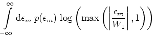 $\displaystyle \int\limits _{-\infty}^\infty {\mbox{d}}\epsilon_m \;
p(\epsilon_...
...\left(
\max\left(
\left\vert\frac{\epsilon_m}{W_1}\right\vert,1
\right)
\right)$