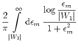 $\displaystyle \frac{2}{\pi}
\int\limits _{\vert W_1\vert}^\infty {\mbox{d}}\eps...
...g\displaystyle \frac{\epsilon_m}{\vert W_1\vert}}{\displaystyle 1+\epsilon_m^2}$