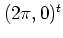 $(2\pi,0)^t$