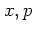 $x,p$