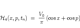 \begin{displaymath}
{\mathcal H}_4(x,p,t_n) \; = \; \frac{V_0}{\pi} \left( \cos x+\cos p \right)
\end{displaymath}