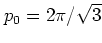 $p_0=2\pi /\sqrt {3}$