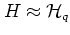 $H\approx{\mathcal H}_q$