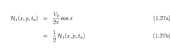 \begin{subequations}
\begin{eqnarray}
{\mathcal H}_1(x,p,t_n) & = & \frac{V_0}{...
...]
& = & \frac{1}{2} \, {\mathcal H}_2(x,p,t_n)
\end{eqnarray}\end{subequations}