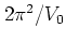 $2\pi^2/V_0$