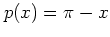 $p(x)=\pi-x$