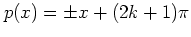 $p(x)=\pm x+(2k+1)\pi$