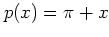 $p(x)=\pi+x$