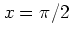 $x=\pi/2$
