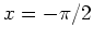 $x=-\pi/2$