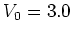 $V_0=3.0$