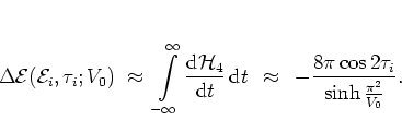 \begin{displaymath}
\Delta {\mathcal E}({\mathcal E}_i,\tau_i;V_0)
\; \approx ...
...x \;\, -\frac{8\pi\cos 2\tau_i}{\sinh\frac{\pi^2}{V_0}}.
% %
\end{displaymath}