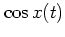 $\cos x(t)$