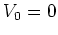 $V_0=0$