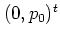 $(0,p_0)^t$