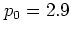 $p_0=2.9$