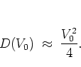 \begin{displaymath}
% D(V_0) \approx \frac{1}{4}V_0^2.
D(V_0) \; \approx \; \frac{V_0^2}{4}.
\end{displaymath}