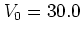$V_0=30.0$