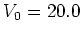 $V_0=20.0$