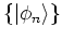 $\{\left\vert \phi_n \right>\}$