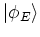 $\left\vert \phi_E \right>$