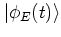 $\left\vert \phi_E(t) \right>$