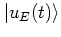 $\left\vert u_E(t) \right>$