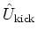 ${\hat{U}}_{\mbox{\scriptsize kick}}$