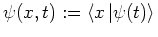 $\psi(x,t):=\left< x \left\vert \psi(t) \right> \right.$