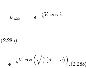 \begin{subequations}
\begin{eqnarray}
{\hat{U}}_{\mbox{\scriptsize kick}} & = &...
...ger+{\hat{a}}\right)
\right)
}.
% \right\}.
\end{eqnarray}\end{subequations}
