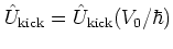 ${\hat{U}}_{\mbox{\scriptsize kick}}={\hat{U}}_{\mbox{\scriptsize kick}}(V_0/\hbar)$