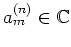 $a_m^{(n)}\in\mathbb{C}$