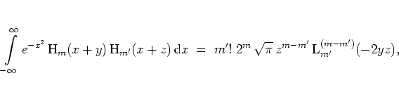 \begin{displaymath}
\int\limits _{-\infty}^\infty e^{-x^2}\, {\mbox{H}}_m(x+y)\...
...^{m}\, \sqrt{\pi}\, z^{m-m'}\, {\mbox{L}}_{m'}^{(m-m')}(-2yz),
\end{displaymath}