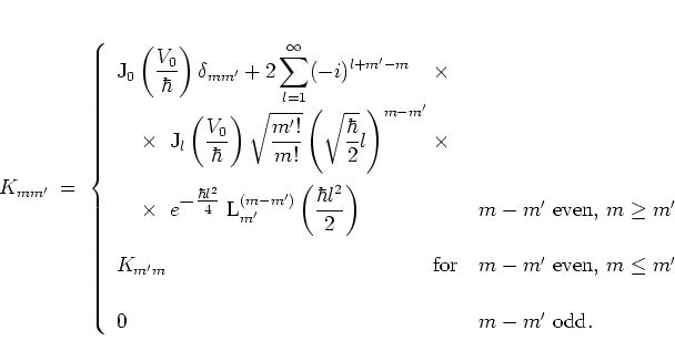 \begin{displaymath}
K_{mm'} \; = \;
\left\{
\begin{array}{l@{\;}l@{\quad}l}
...
...
\displaystyle 0 & & \mbox{$m-m'$\ odd.}
\end{array} \right.
\end{displaymath}