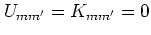 $U_{mm'}=K_{mm'}=0$