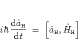 \begin{displaymath}
i\hbar \, \frac{{\mbox{d}}{\hat{a}_{\mbox{\tiny H}}}}{{\mbo...
...t[{\hat{a}_{\mbox{\tiny H}}},{\hat{H}_{\mbox{\tiny H}}}\right]
\end{displaymath}