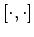 $[\cdot,\cdot]$