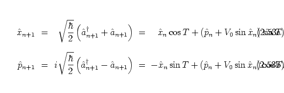 \begin{subequations}
\begin{eqnarray}
{\hat{x}}_{n+1} \! & = & \! \hspace*{0.15...
...in T + ({\hat{p}}_n+V_0\sin {\hat{x}}_n)\cos T.
\end{eqnarray}\end{subequations}
