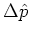 $\Delta {\hat{p}}$