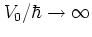 $V_0/\hbar\to \infty$