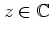 $z\in\mathbb{C}$