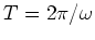 $T=2\pi/\omega$