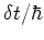 $\delta t/\hbar$