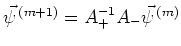 $\vec{\psi}^{\, (m+1)}=A_+^{-1}A_-\vec{\psi}^{\, (m)}$