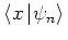 $\left< x \left\vert \psi_n \right> \right.$
