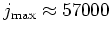 $j_{\mbox{\scriptsize max}}\approx 57000$