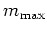 $m_{\mbox{\scriptsize max}}$