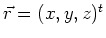 $\vec{r}=(x,y,z)^t$