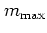 $m_{\mbox{\scriptsize max}}$
